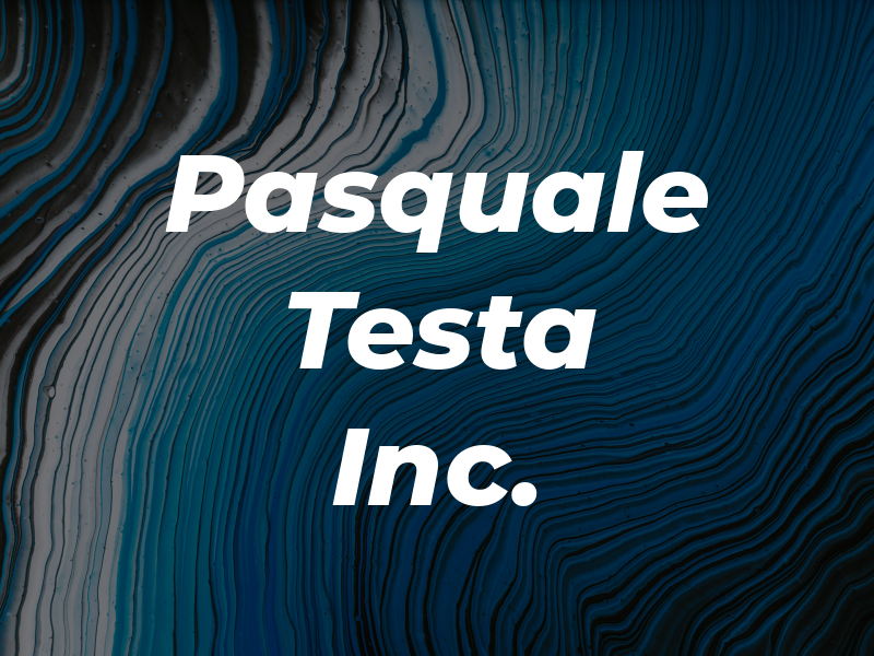 Pasquale Testa Inc.