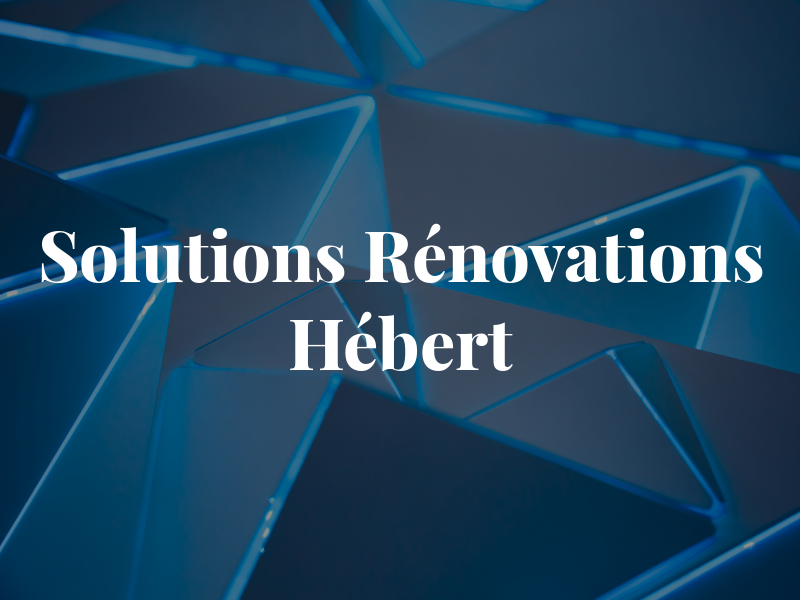Solutions Rénovations Yan Hébert
