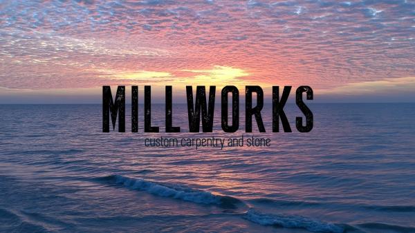 Millworks Custom Carpentry and Stone