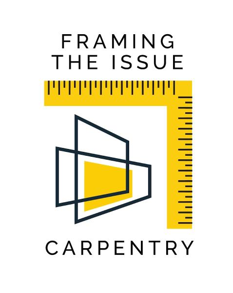 Framing the Issue Carpentry