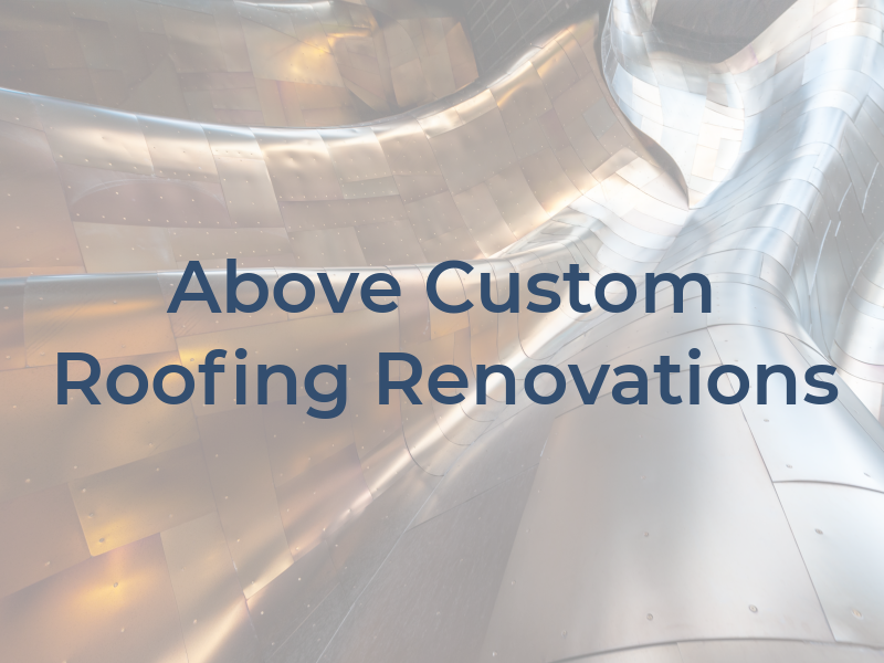 1 Above Custom Roofing & Renovations