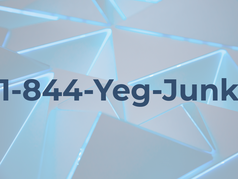 1-844-Yeg-Junk