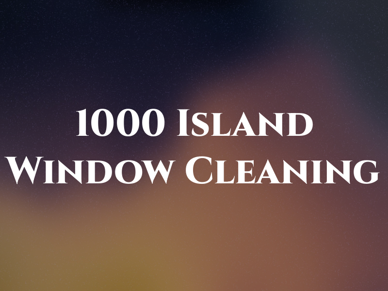 1000 Island Window Cleaning