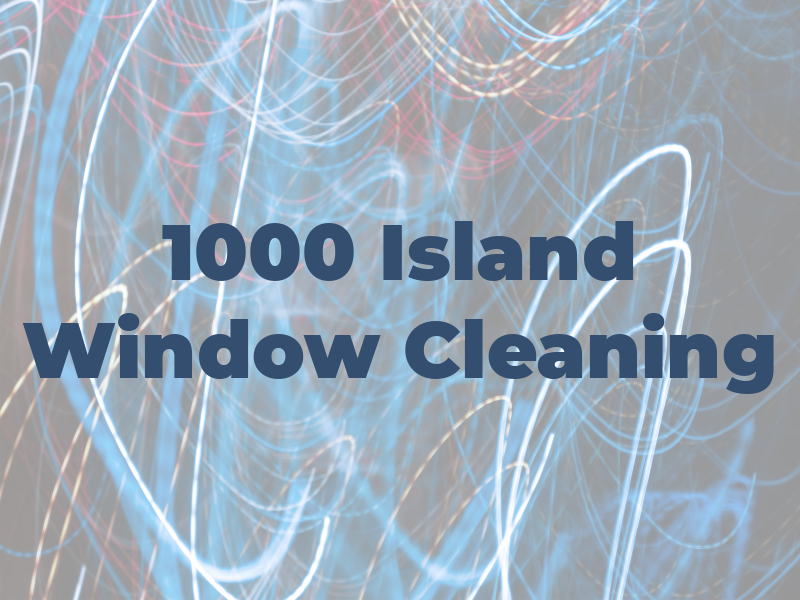 1000 Island Window Cleaning