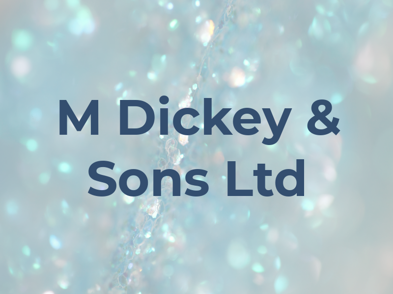 M Dickey & Sons Ltd