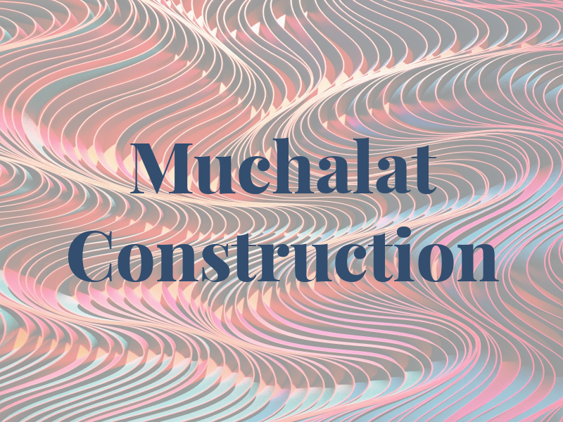 Muchalat Construction