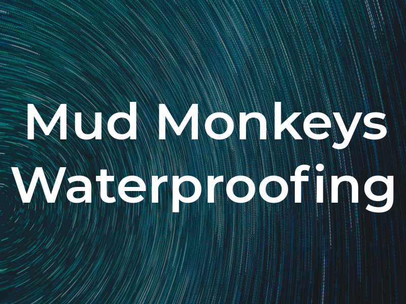 Mud Monkeys Waterproofing