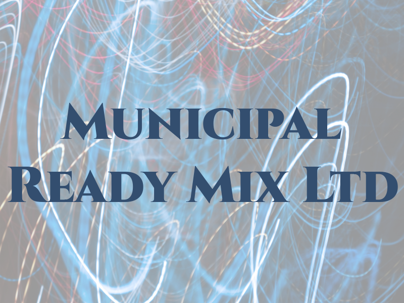 Municipal Ready Mix Ltd