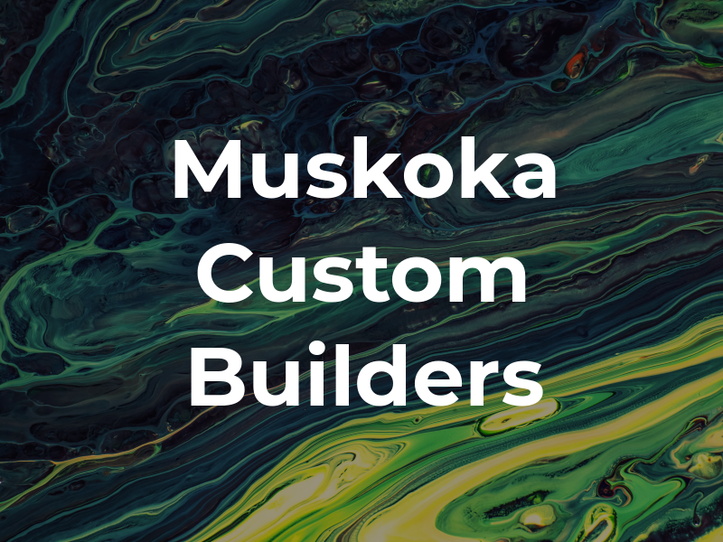 Muskoka Custom Builders