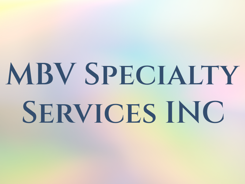 MBV Specialty Services INC