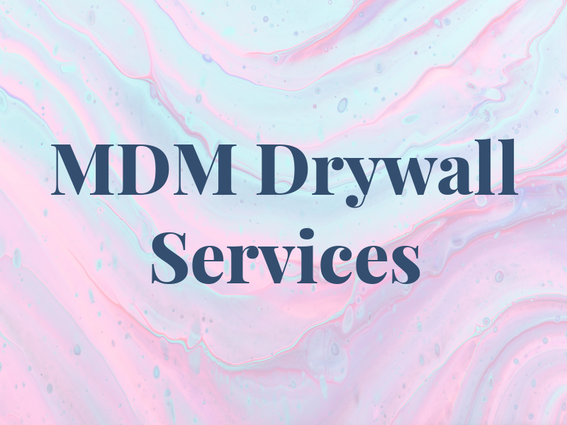 MDM Drywall Services