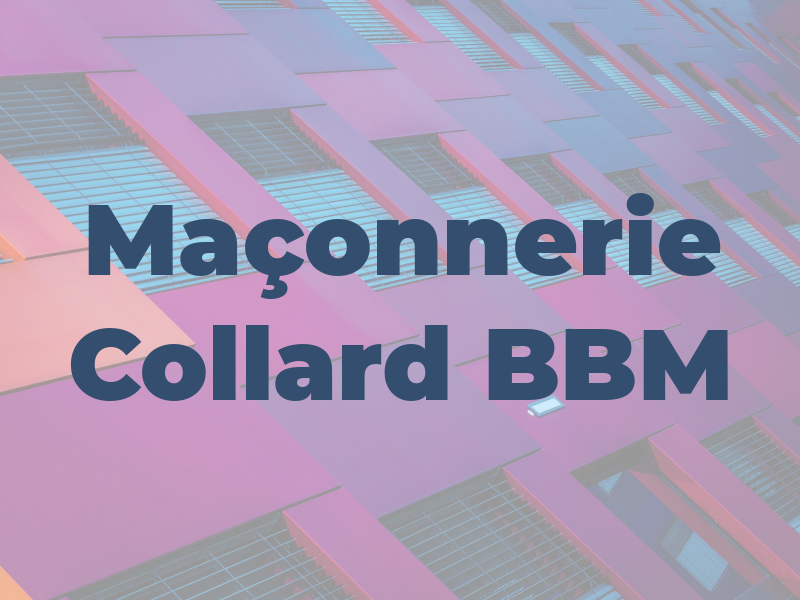 Maçonnerie Collard BBM