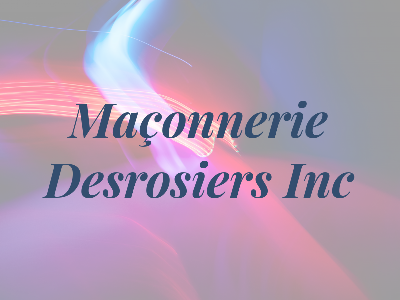 Maçonnerie Desrosiers Inc