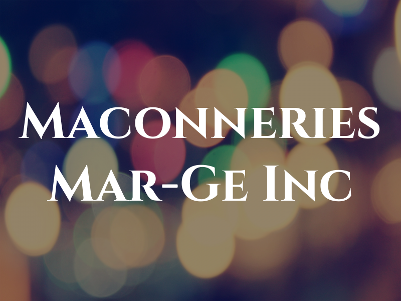 Maconneries Mar-Ge Inc