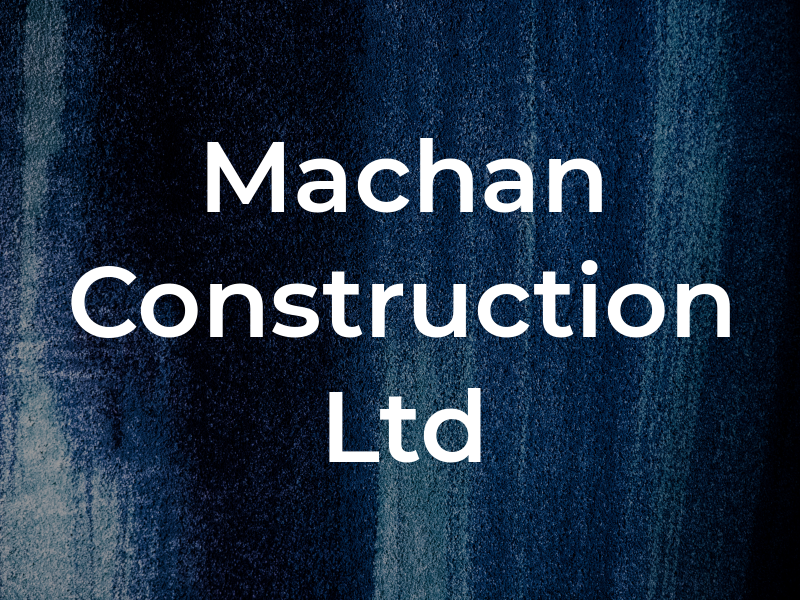 Machan Construction Ltd