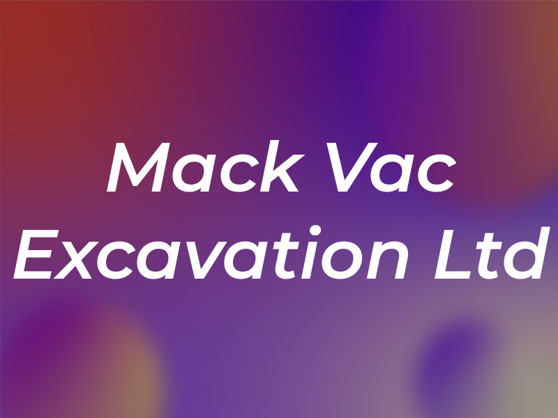 Mack Vac Excavation Ltd