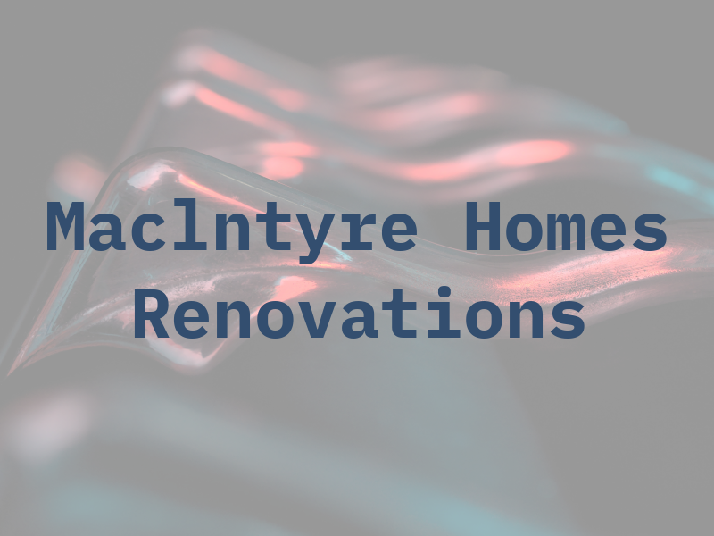 Maclntyre Homes & Renovations