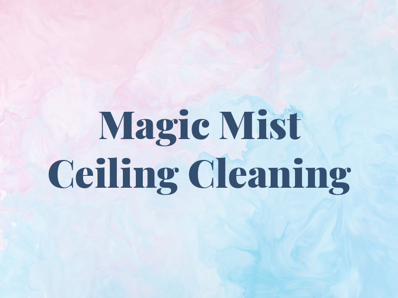 Magic Mist Ceiling Cleaning