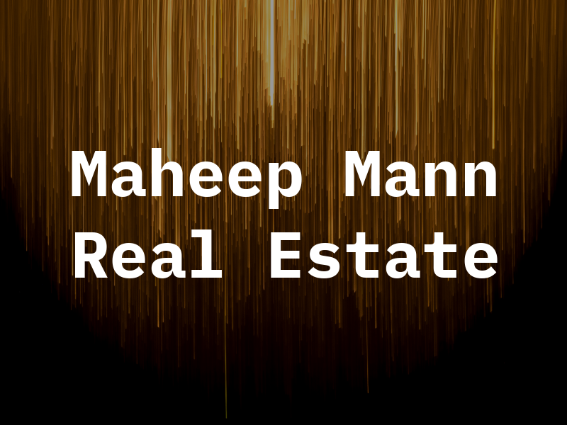 Maheep Mann Real Estate