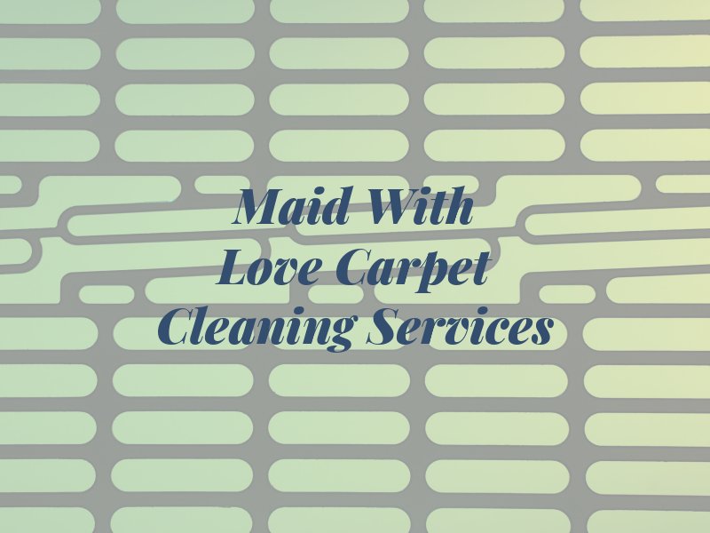 Maid With Love Carpet Cleaning Services