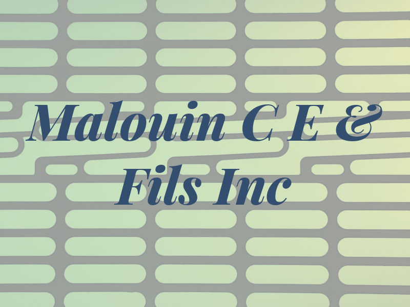 Malouin C E & Fils Inc