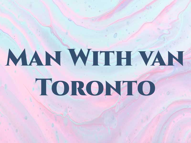 Man With van Toronto
