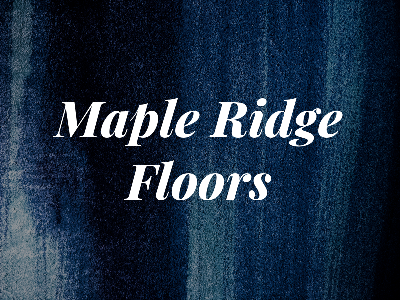 Maple Ridge Floors
