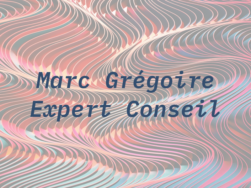 Marc Grégoire Expert Conseil