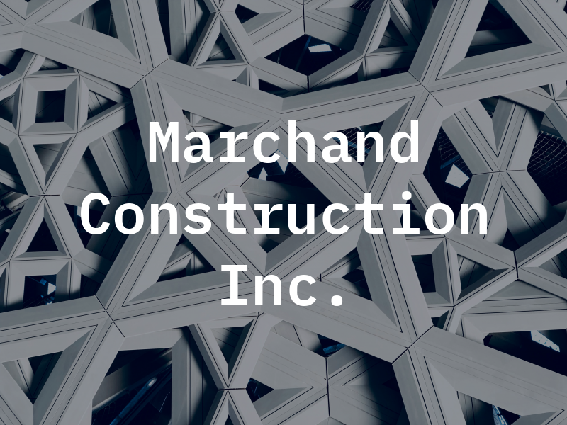 Marchand Construction Inc.