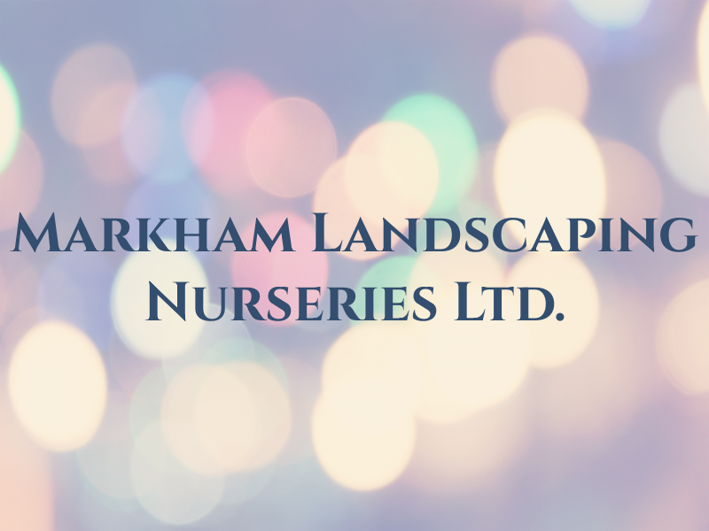 Markham Landscaping Nurseries Ltd.