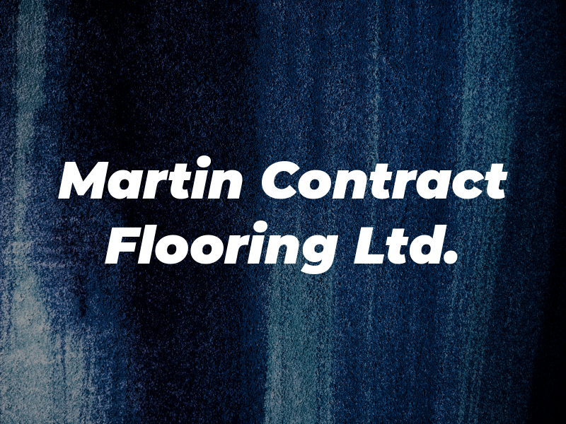 Martin Contract Flooring Ltd.