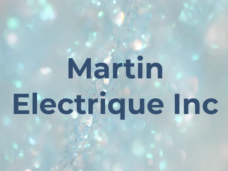 Martin Electrique Inc