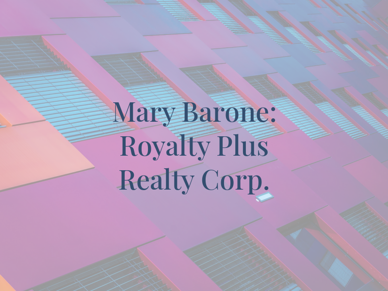 Mary Barone: Royalty Plus Realty Corp.