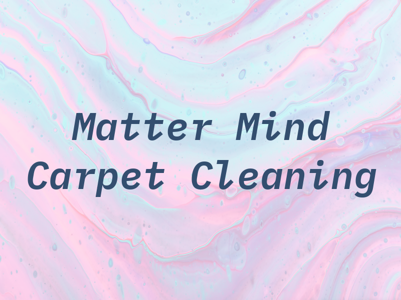 Matter Mind Carpet Cleaning