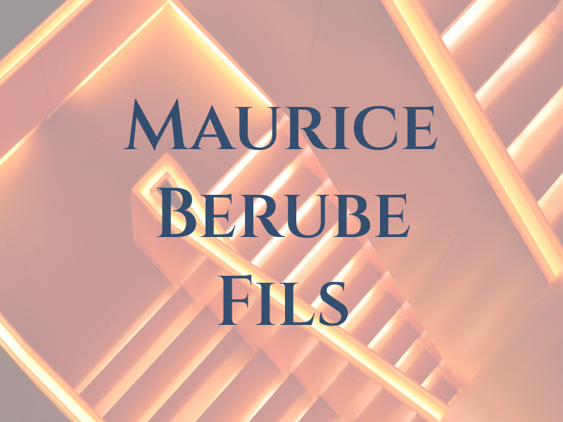 Maurice Berube & Fils Inc