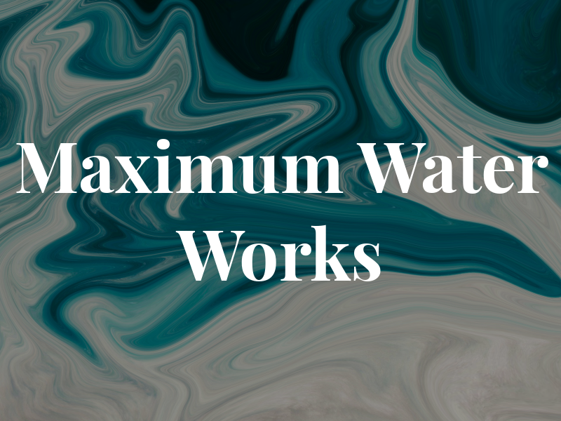 Maximum Water Works Ltd