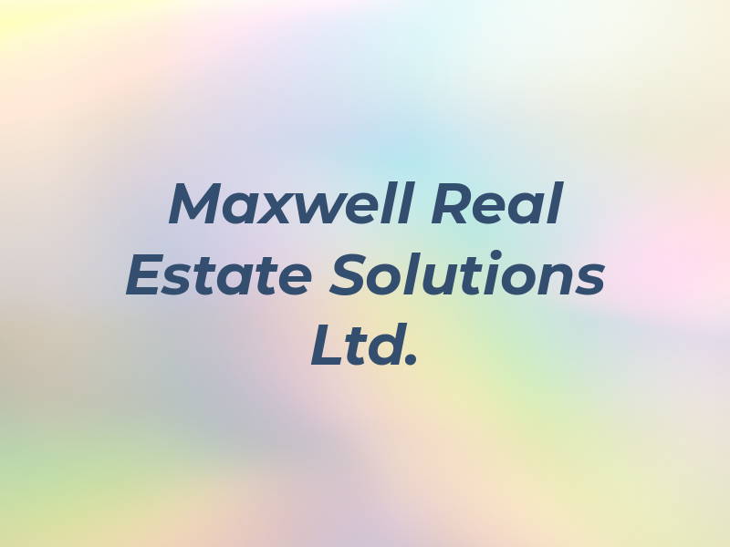 Maxwell Real Estate Solutions Ltd.