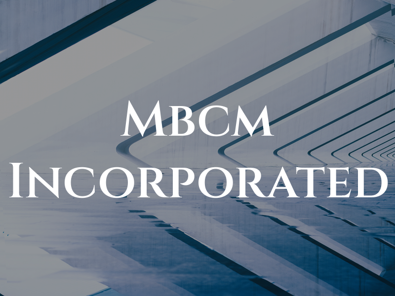 Mbcm Incorporated