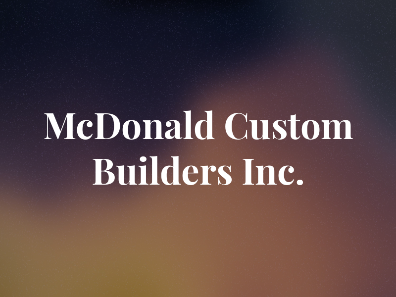 McDonald Custom Builders Inc.