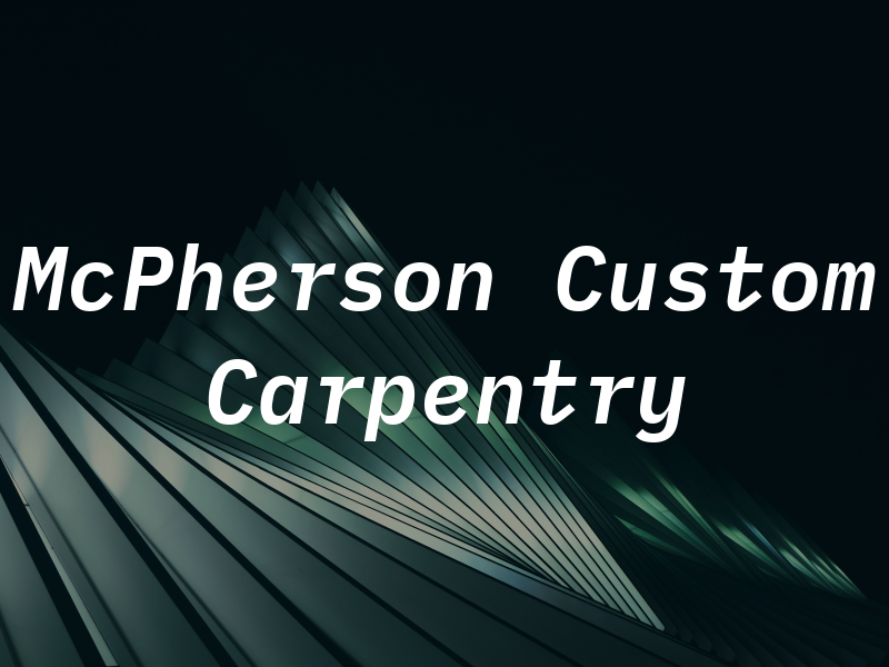 McPherson Custom Carpentry