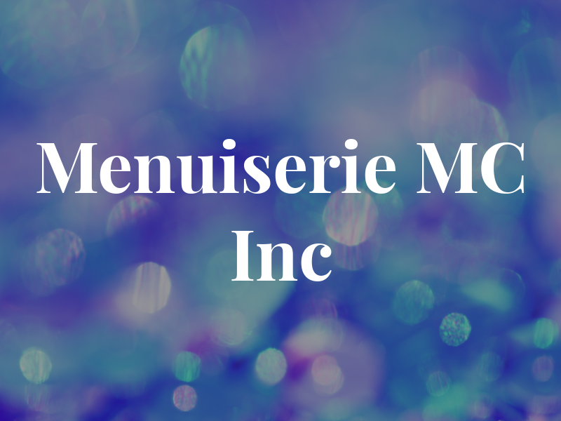 Menuiserie MC Inc