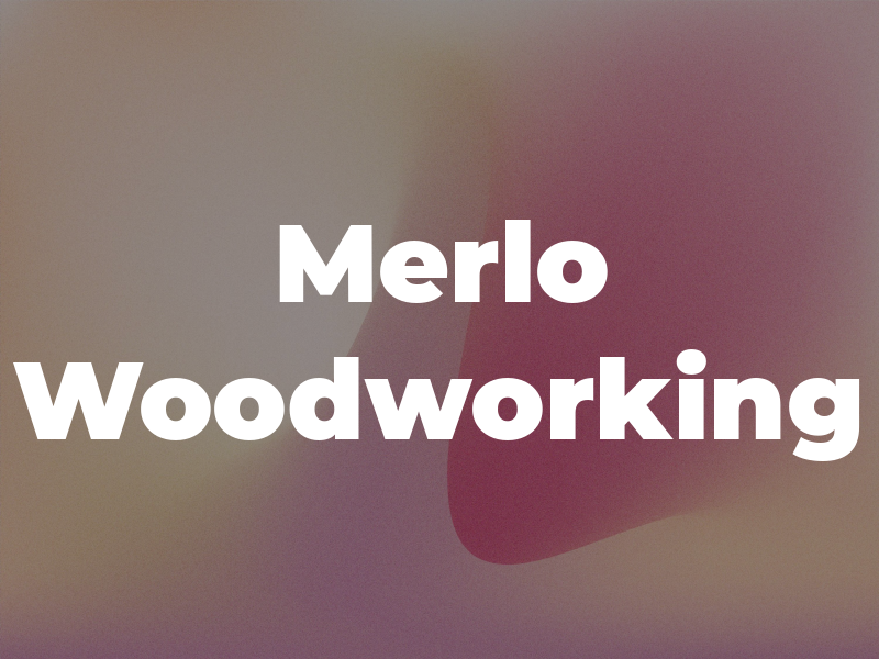 Merlo Woodworking