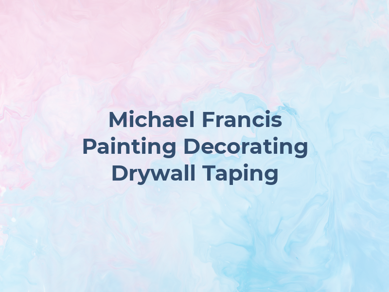Michael J Francis Painting Decorating Drywall & Taping