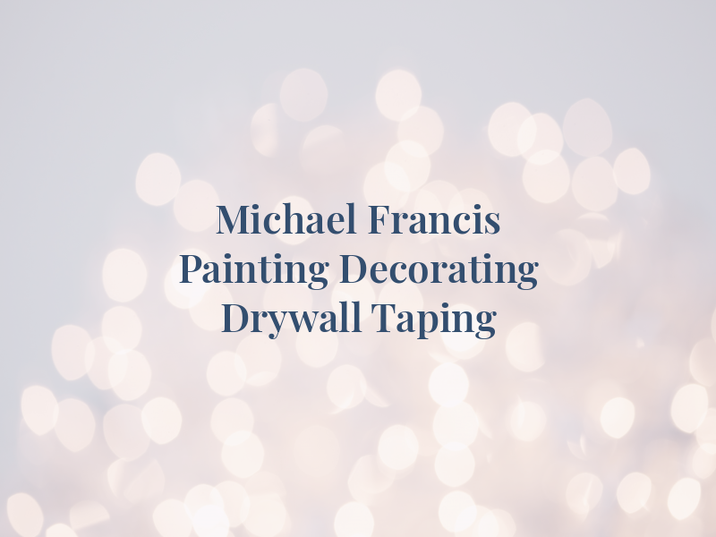 Michael J Francis Painting Decorating Drywall & Taping