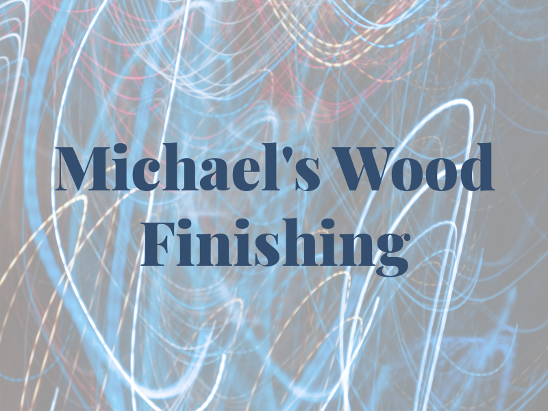 Michael's Wood Finishing