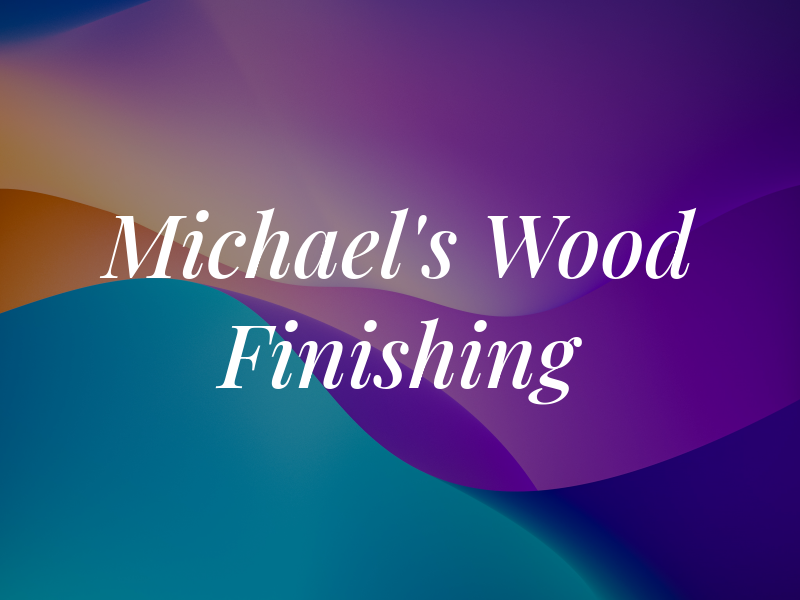 Michael's Wood Finishing