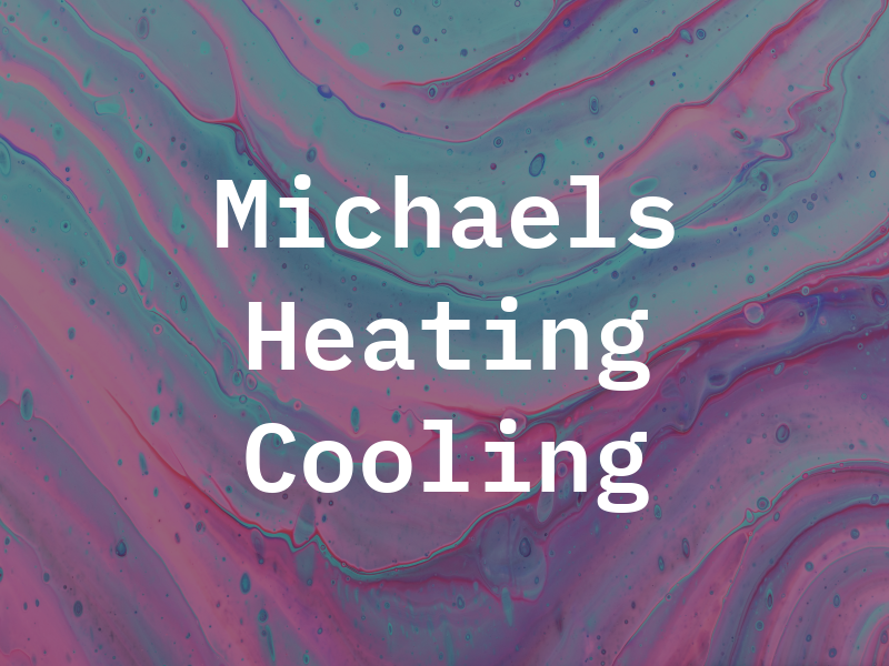 Michaels Heating and Cooling