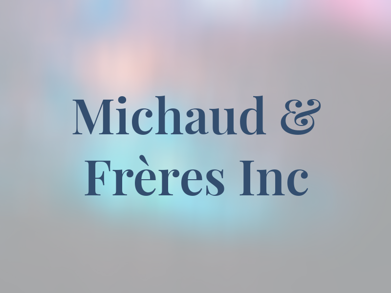 Michaud & Frères Inc
