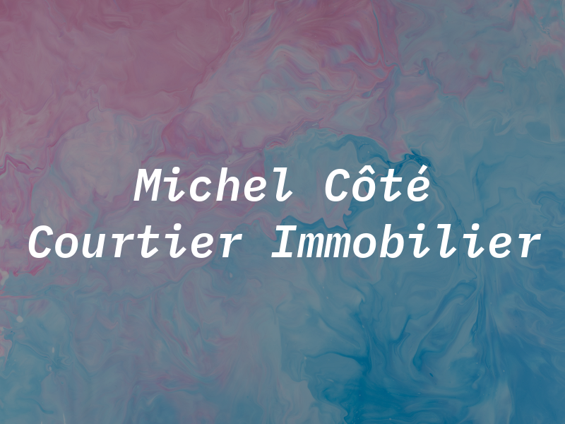 Michel Côté Courtier Immobilier