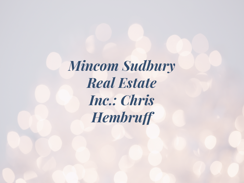 Mincom Sudbury Real Estate Inc.: Chris Hembruff